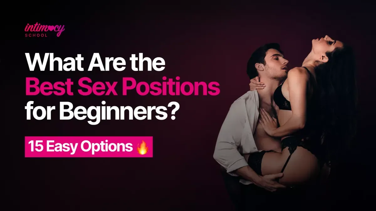 What Are the Best Sex Positions for Beginners? 15 Easy Options